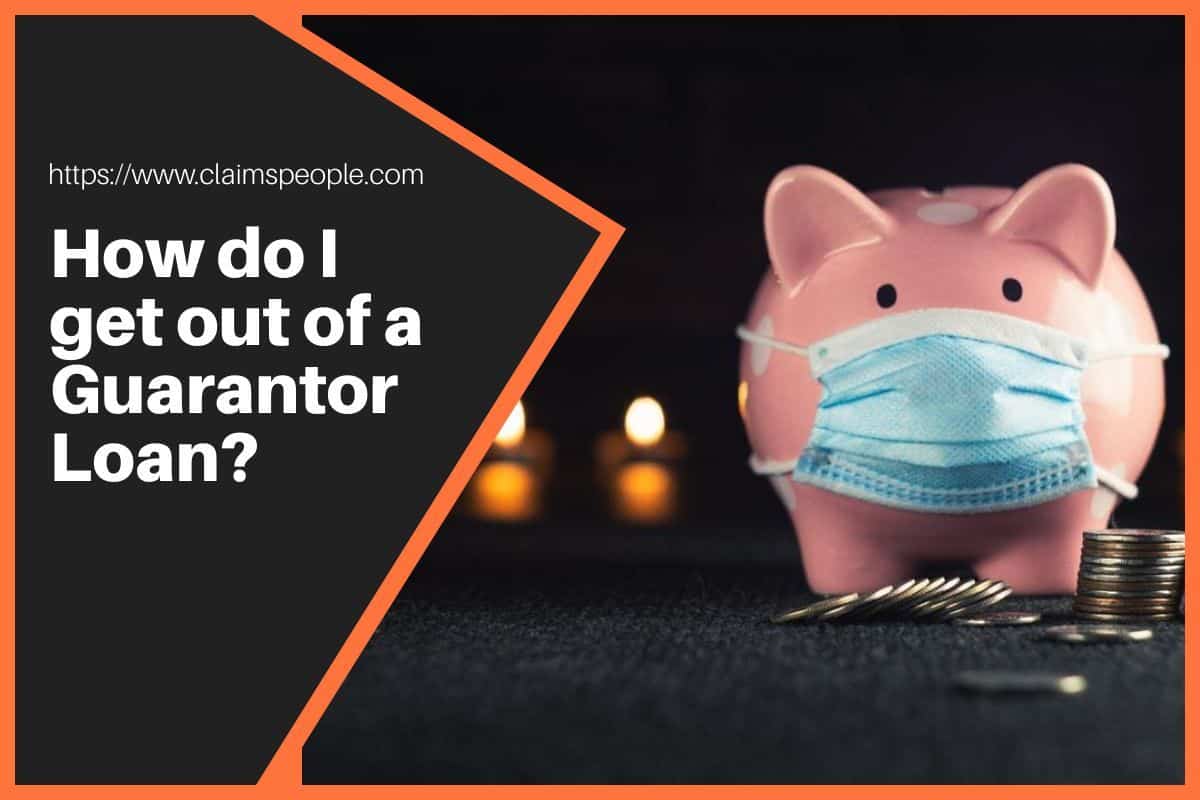 how do i get out of a guarantor loan