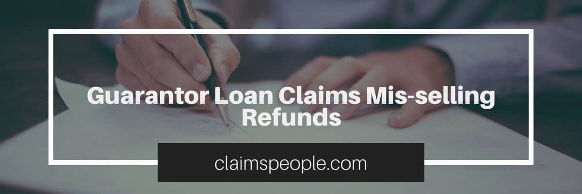 Guarantor Loan Claims Mis-selling Refund