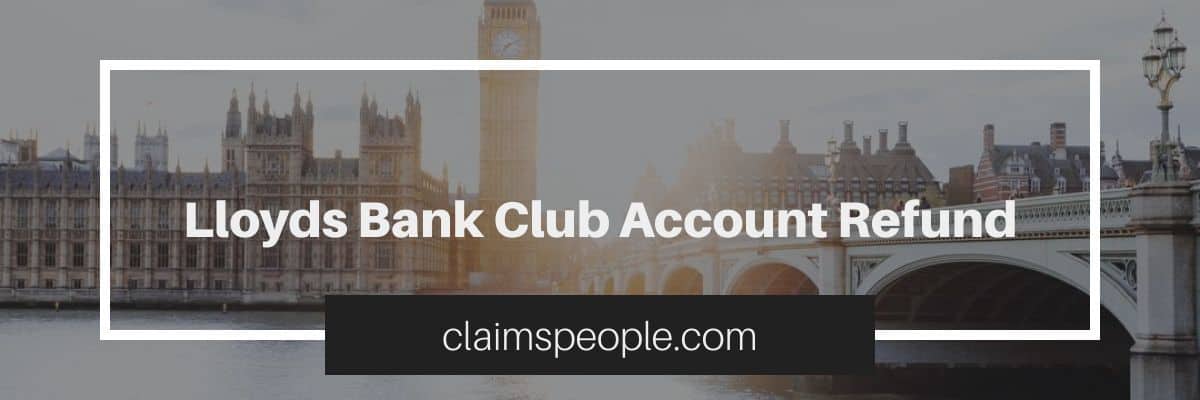 Lloyds Bank Club Account Refund