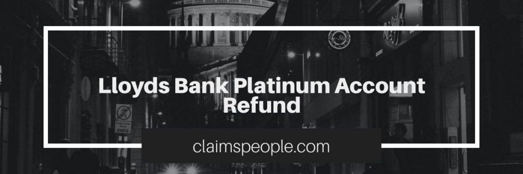 Lloyds Bank Platinum Account Refund