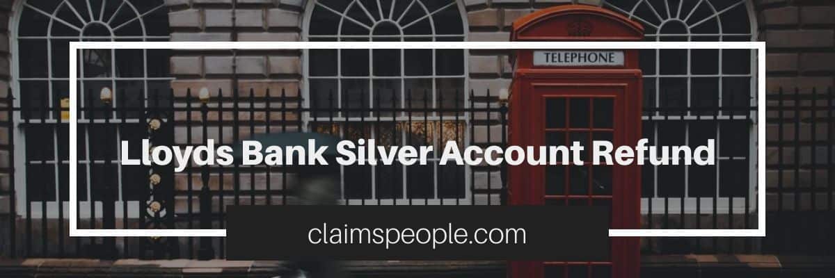 Lloyds Bank Silver Account Refund